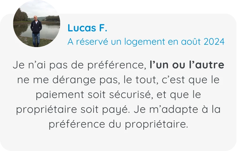 Témoignage de Lucas F., client Clévacances qui n'a pas de préférence entre la réservation en ligne ou en directe
